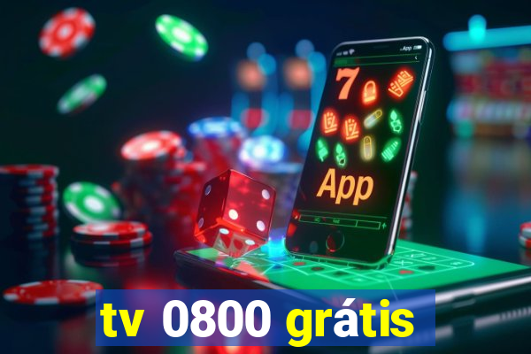 tv 0800 grátis
